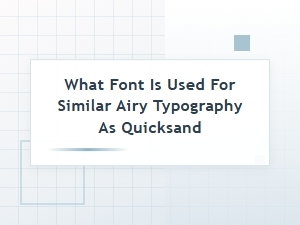 Exploring Fonts Similar to Quicksand's Airy Style
